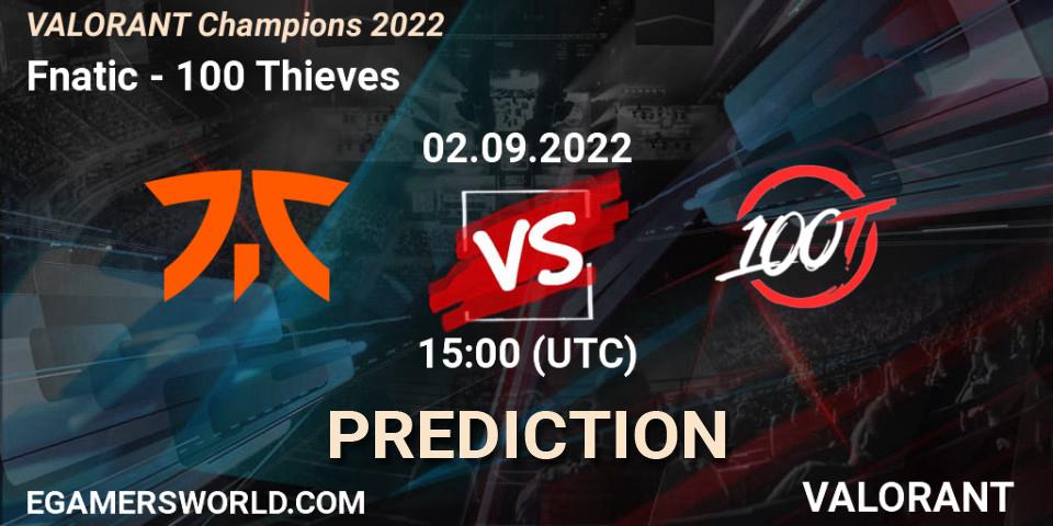 Fnatic - 100 Thieves: Maç tahminleri. 02.09.2022 at 15:10, VALORANT, VALORANT Champions 2022