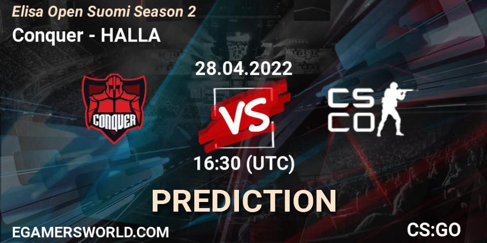 Conquer - HALLA: Maç tahminleri. 28.04.2022 at 16:30, Counter-Strike (CS2), Elisa Open Suomi Season 2