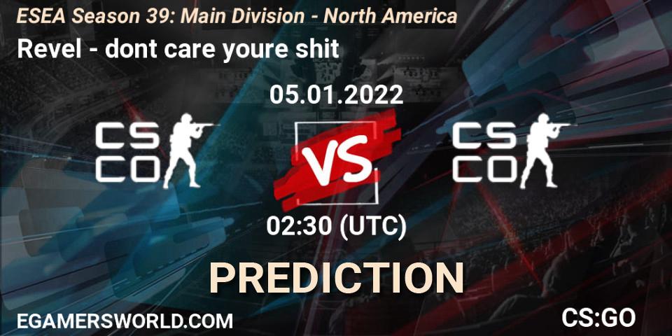 Revel - dont care youre shit: Maç tahminleri. 05.01.2022 at 02:30, Counter-Strike (CS2), ESEA Season 39: Main Division - North America