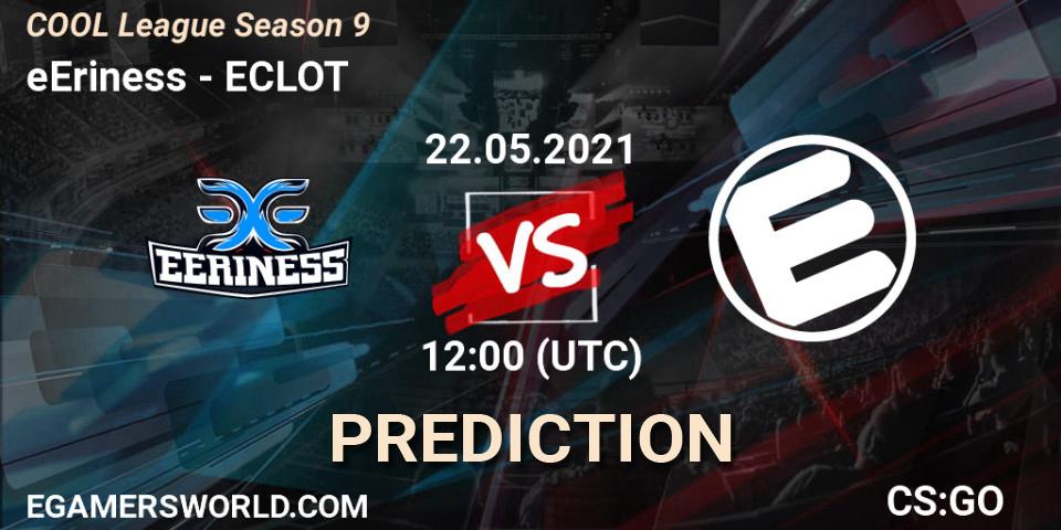 eEriness - ECLOT: Maç tahminleri. 22.05.2021 at 12:00, Counter-Strike (CS2), COOL League Season 9