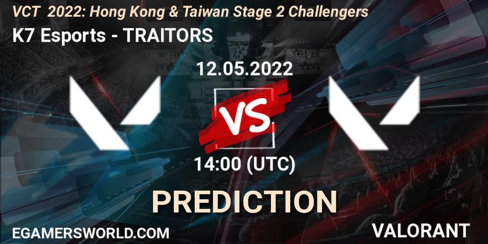 K7 Esports - TRAITORS: Maç tahminleri. 12.05.2022 at 14:00, VALORANT, VCT 2022: Hong Kong & Taiwan Stage 2 Challengers