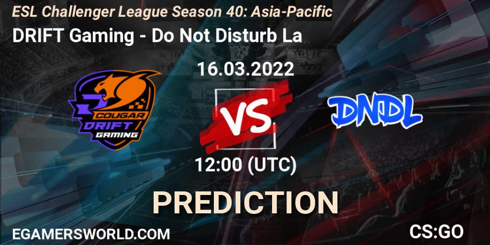 DRIFT Gaming - Do Not Disturb La: Maç tahminleri. 16.03.2022 at 12:00, Counter-Strike (CS2), ESL Challenger League Season 40: Asia-Pacific
