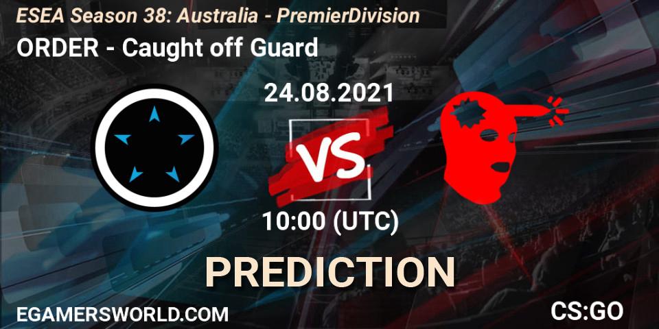 ORDER - Caught off Guard: Maç tahminleri. 24.08.2021 at 10:00, Counter-Strike (CS2), ESEA Season 38: Australia - Premier Division