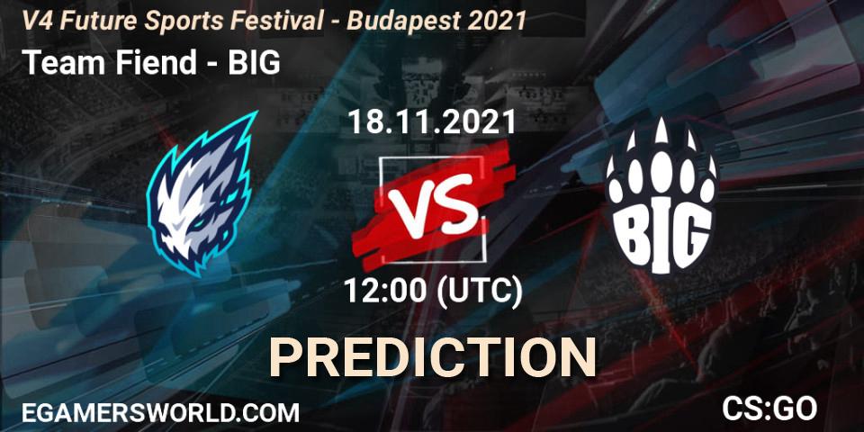 Team Fiend - BIG: Maç tahminleri. 18.11.2021 at 12:00, Counter-Strike (CS2), V4 Future Sports Festival - Budapest 2021