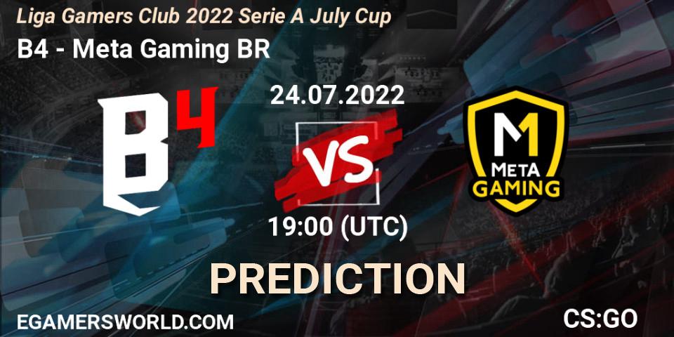 B4 - Meta Gaming BR: Maç tahminleri. 24.07.2022 at 19:00, Counter-Strike (CS2), Liga Gamers Club 2022 Serie A July Cup