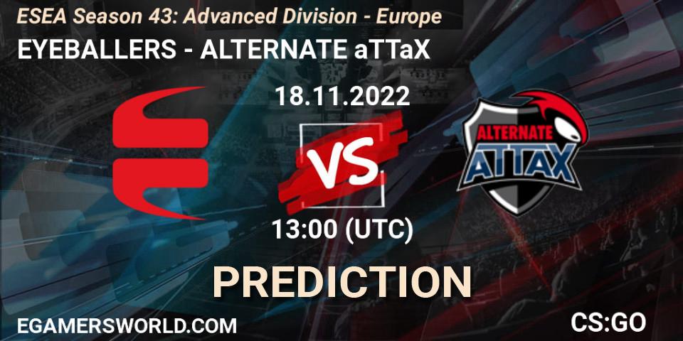 EYEBALLERS - ALTERNATE aTTaX: Maç tahminleri. 18.11.2022 at 13:00, Counter-Strike (CS2), ESEA Season 43: Advanced Division - Europe