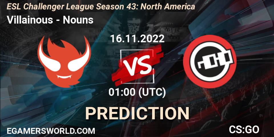 Villainous - Nouns: Maç tahminleri. 16.11.2022 at 01:00, Counter-Strike (CS2), ESL Challenger League Season 43: North America