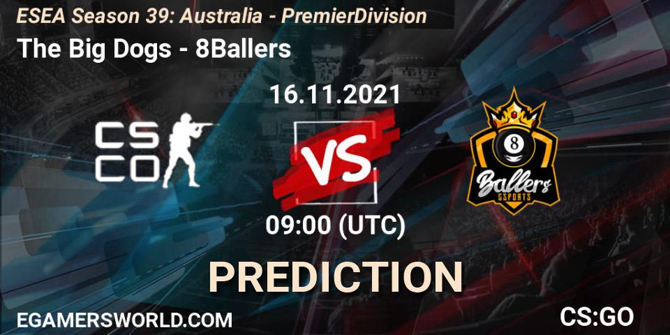 The Big Dogs - 8Ballers: Maç tahminleri. 16.11.2021 at 09:00, Counter-Strike (CS2), ESEA Season 39: Australia - Premier Division