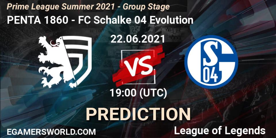 PENTA 1860 - FC Schalke 04 Evolution: Maç tahminleri. 22.06.2021 at 20:00, LoL, Prime League Summer 2021 - Group Stage