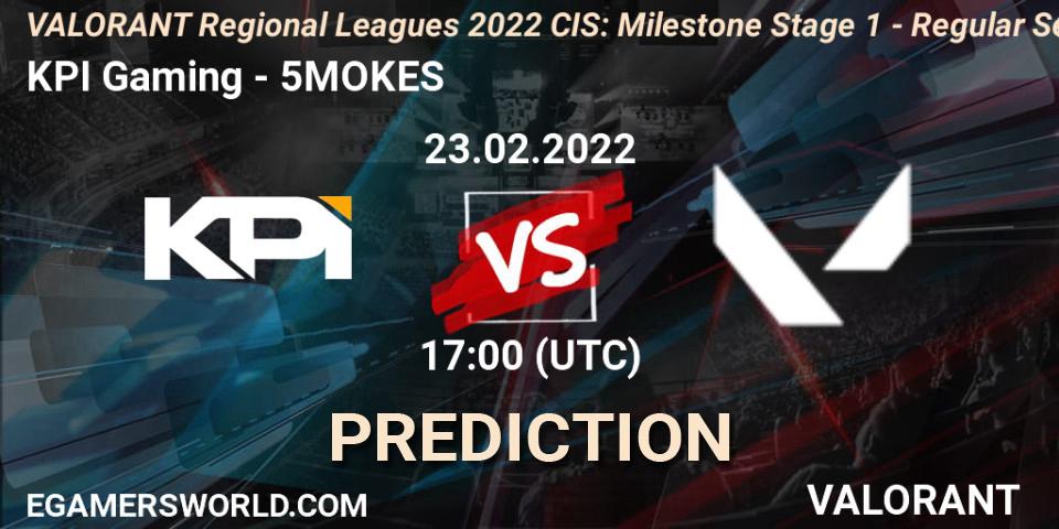 KPI Gaming - 5MOKES: Maç tahminleri. 23.02.2022 at 18:45, VALORANT, VALORANT Regional Leagues 2022 CIS: Milestone Stage 1 - Regular Season