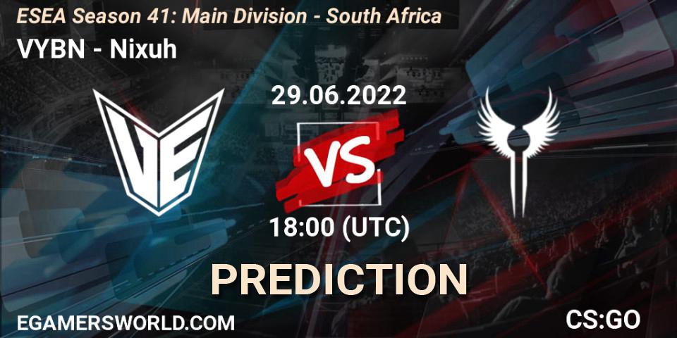 VYBN - Nixuh: Maç tahminleri. 29.06.2022 at 18:00, Counter-Strike (CS2), ESEA Season 41: Main Division - South Africa