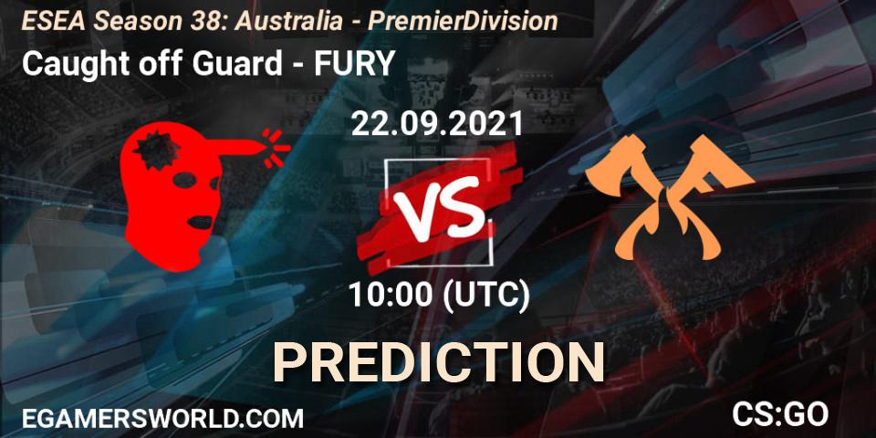Caught off Guard - FURY: Maç tahminleri. 22.09.21, CS2 (CS:GO), ESEA Season 38: Australia - Premier Division