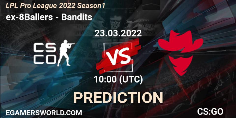 ex-8Ballers - Bandits: Maç tahminleri. 23.03.2022 at 10:00, Counter-Strike (CS2), LPL Pro League 2022 Season 1