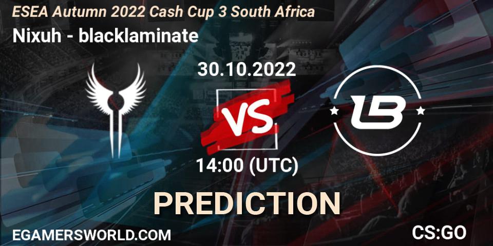 Nixuh - blacklaminate: Maç tahminleri. 30.10.2022 at 19:00, Counter-Strike (CS2), ESEA Autumn 2022 Cash Cup 3 South Africa