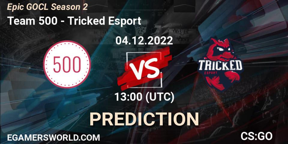 Team 500 - Tricked Esport: Maç tahminleri. 04.12.22, CS2 (CS:GO), Epic GOCL Season 2