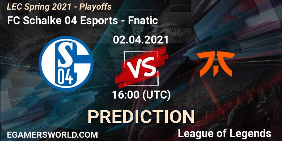 FC Schalke 04 Esports - Fnatic: Maç tahminleri. 02.04.21, LoL, LEC Spring 2021 - Playoffs
