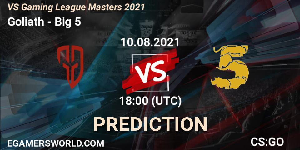 Goliath - Big 5: Maç tahminleri. 10.08.2021 at 18:00, Counter-Strike (CS2), VS Gaming League Masters 2021