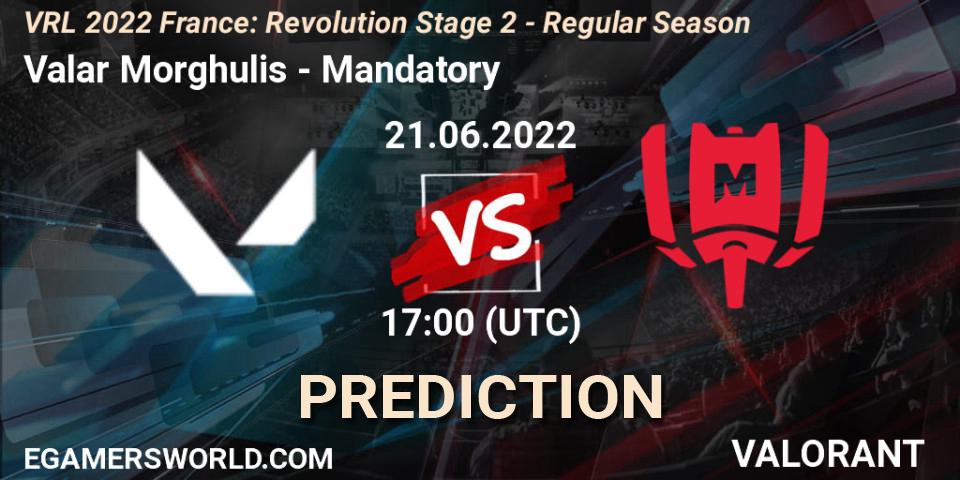 Valar Morghulis - Mandatory: Maç tahminleri. 21.06.2022 at 17:05, VALORANT, VRL 2022 France: Revolution Stage 2 - Regular Season