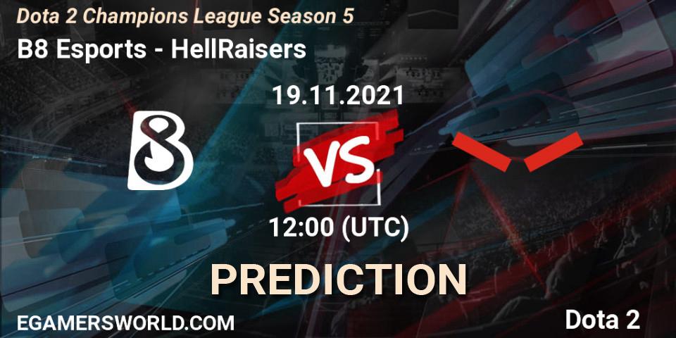 B8 Esports - HellRaisers: Maç tahminleri. 19.11.2021 at 12:05, Dota 2, Dota 2 Champions League 2021 Season 5