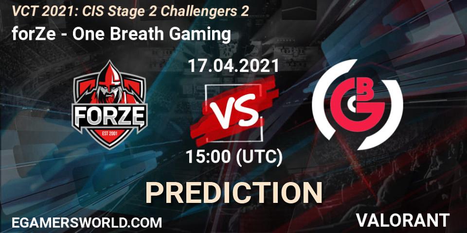 forZe - One Breath Gaming: Maç tahminleri. 17.04.2021 at 15:00, VALORANT, VCT 2021: CIS Stage 2 Challengers 2