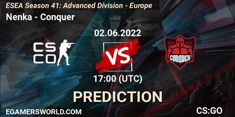 Nenka - Conquer: Maç tahminleri. 02.06.2022 at 17:00, Counter-Strike (CS2), ESEA Season 41: Advanced Division - Europe