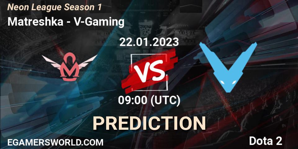 Matreshka - V-Gaming: Maç tahminleri. 22.01.2023 at 14:11, Dota 2, Neon League Season 1