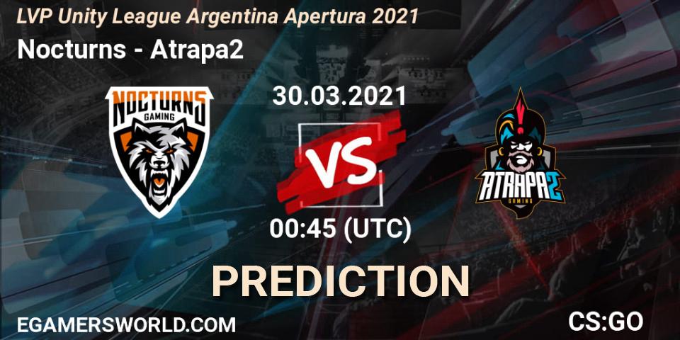 Nocturns - Atrapa2: Maç tahminleri. 30.03.2021 at 00:45, Counter-Strike (CS2), LVP Unity League Argentina Apertura 2021