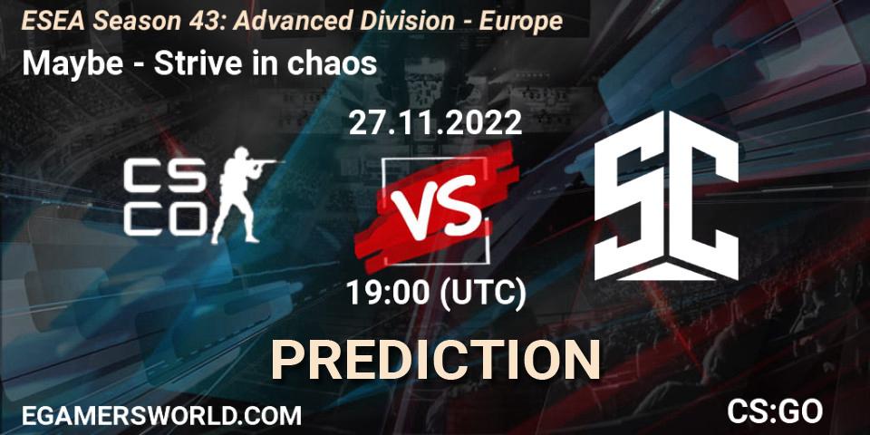 Maybe - Strive in chaos: Maç tahminleri. 27.11.2022 at 19:00, Counter-Strike (CS2), ESEA Season 43: Advanced Division - Europe