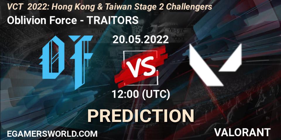 Oblivion Force - TRAITORS: Maç tahminleri. 20.05.2022 at 13:30, VALORANT, VCT 2022: Hong Kong & Taiwan Stage 2 Challengers