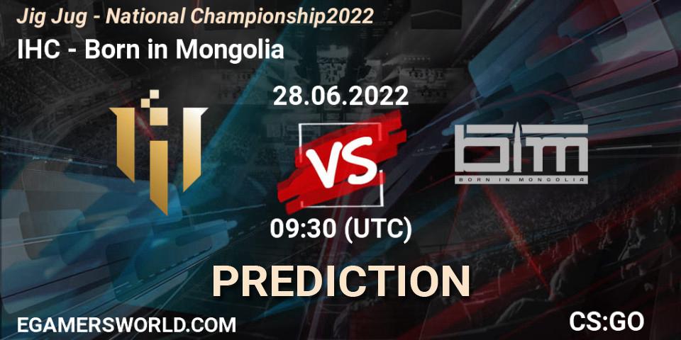 IHC - Born in Mongolia: Maç tahminleri. 28.06.2022 at 09:30, Counter-Strike (CS2), Jig Jug - National Championship 2022