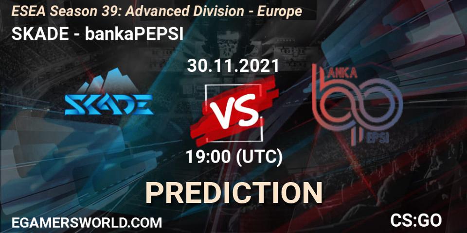 SKADE - bankaPEPSI: Maç tahminleri. 04.12.2021 at 19:00, Counter-Strike (CS2), ESEA Season 39: Advanced Division - Europe