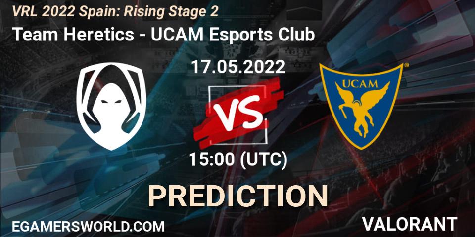 Team Heretics - UCAM Esports Club: Maç tahminleri. 17.05.2022 at 15:00, VALORANT, VRL 2022 Spain: Rising Stage 2