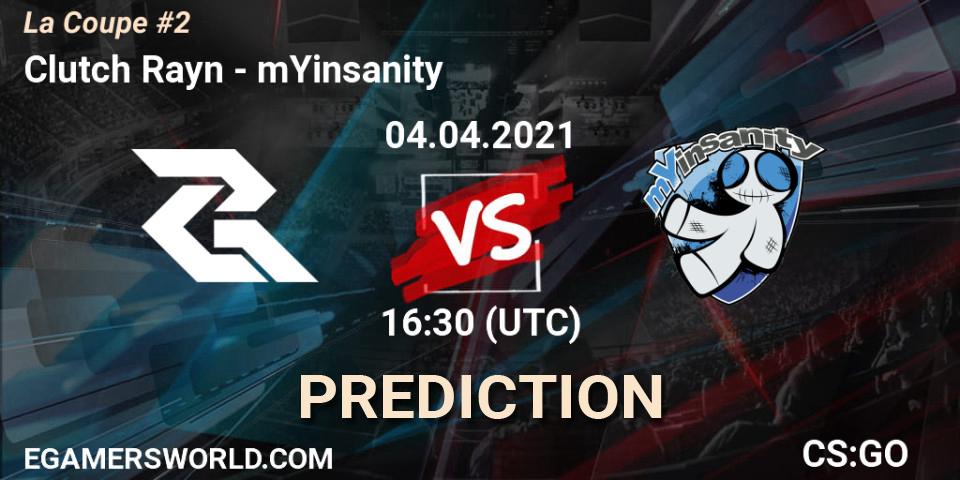 Clutch Rayn - mYinsanity: Maç tahminleri. 04.04.2021 at 16:30, Counter-Strike (CS2), La Coupe #2