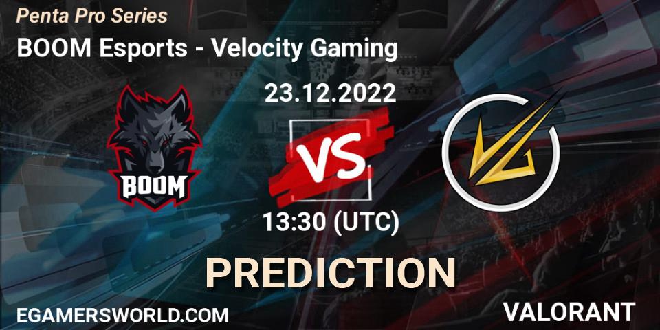 BOOM Esports - Velocity Gaming: Maç tahminleri. 23.12.2022 at 13:30, VALORANT, Penta Pro Series