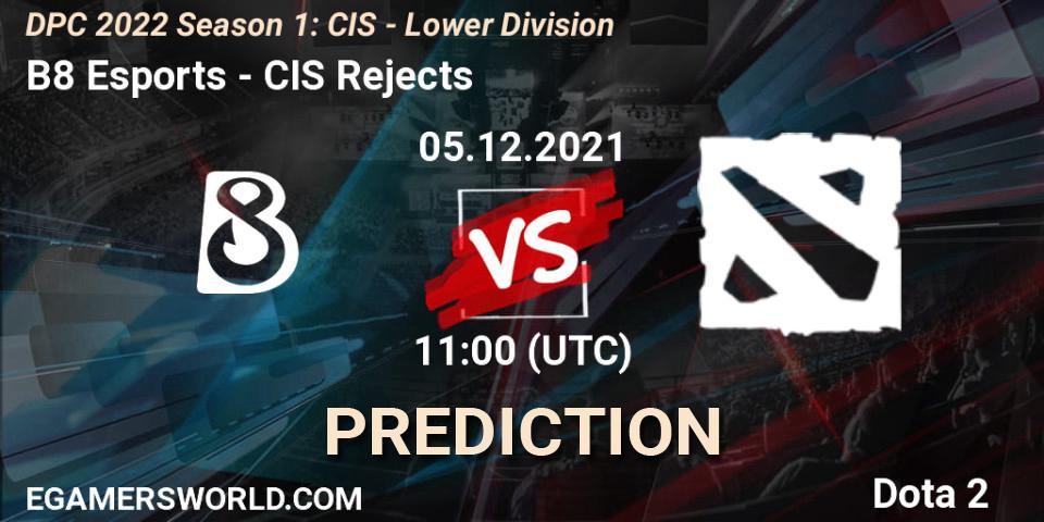 B8 Esports - CIS Rejects: Maç tahminleri. 05.12.2021 at 11:01, Dota 2, DPC 2022 Season 1: CIS - Lower Division