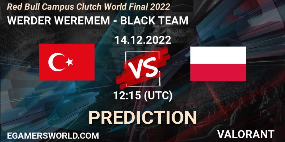 WERDER WEREMEM - BLACK TEAM: Maç tahminleri. 14.12.2022 at 12:15, VALORANT, Red Bull Campus Clutch World Final 2022