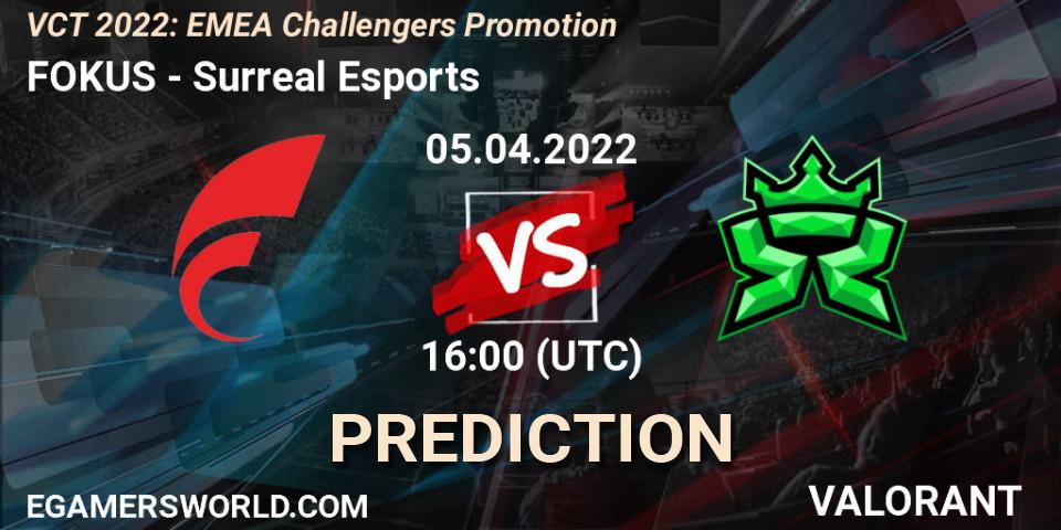 FOKUS - Surreal Esports: Maç tahminleri. 05.04.2022 at 16:00, VALORANT, VCT 2022: EMEA Challengers Promotion