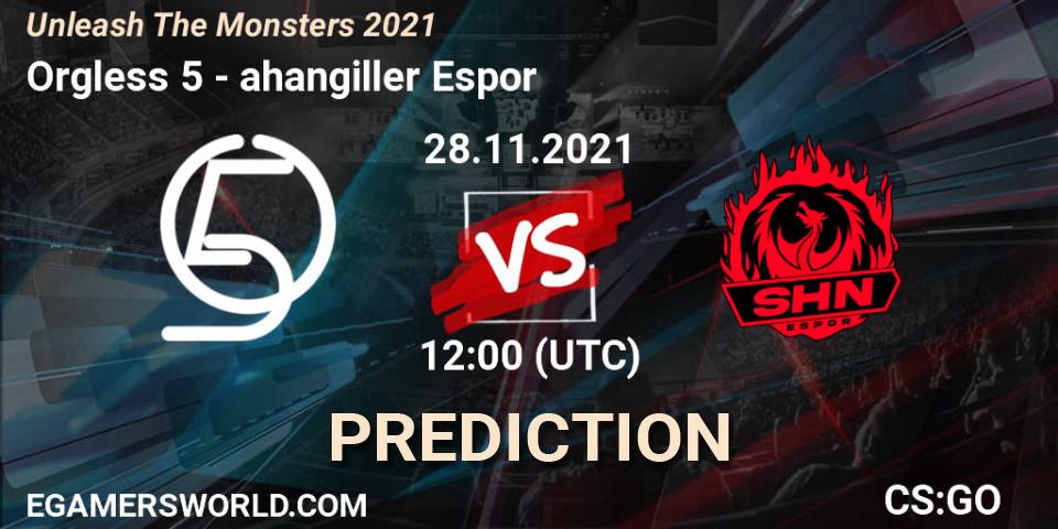Orgless 5 - Şahangiller Espor: Maç tahminleri. 28.11.2021 at 12:30, Counter-Strike (CS2), Unleash The Monsters 2021