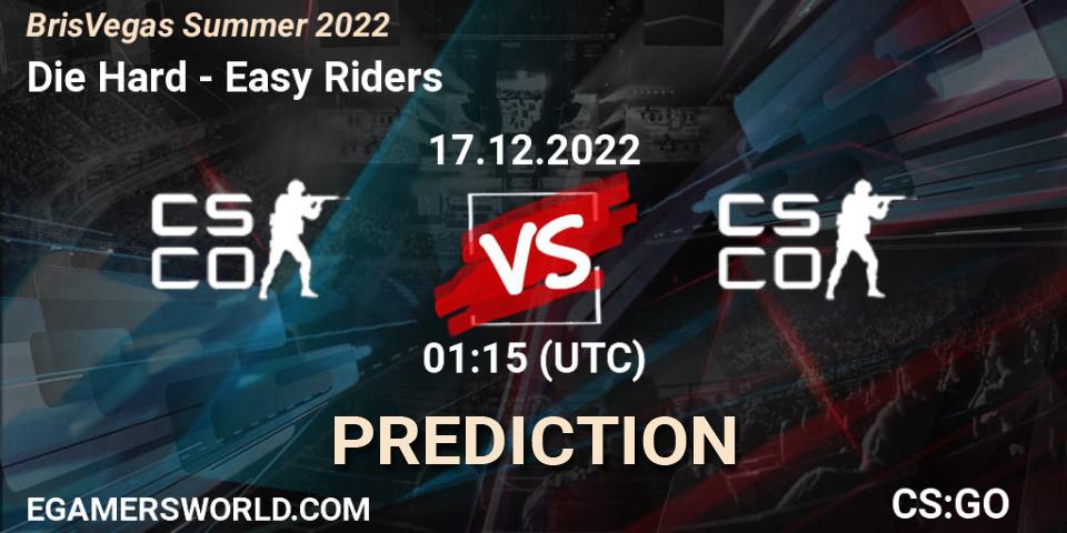 Die Hard - Easy Riders: Maç tahminleri. 17.12.22, CS2 (CS:GO), BrisVegas Summer 2022