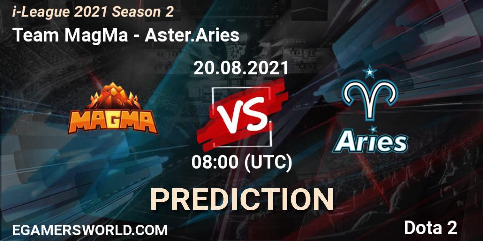 Team MagMa - Aster.Aries: Maç tahminleri. 20.08.2021 at 08:02, Dota 2, i-League 2021 Season 2