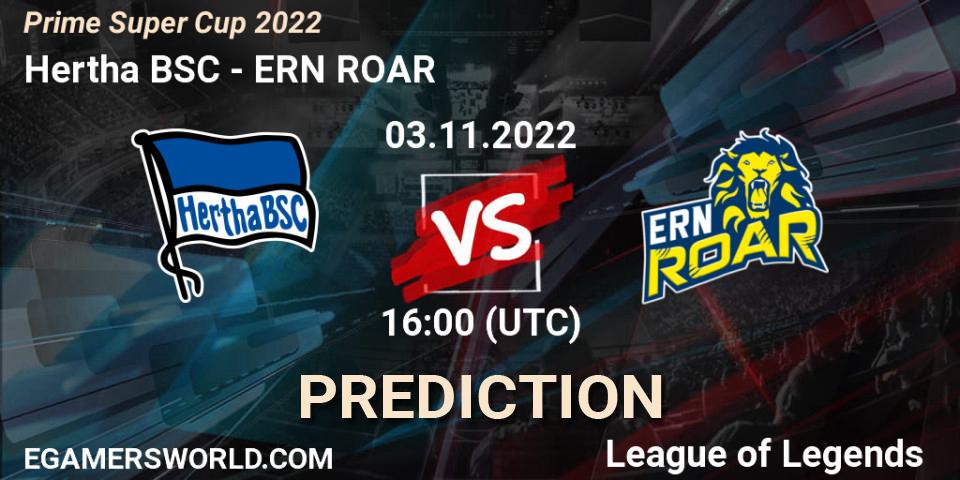 Hertha BSC - ERN ROAR: Maç tahminleri. 03.11.2022 at 16:00, LoL, Prime Super Cup 2022
