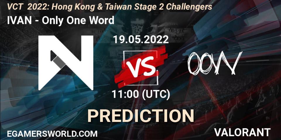 IVAN - Only One Word: Maç tahminleri. 19.05.2022 at 11:00, VALORANT, VCT 2022: Hong Kong & Taiwan Stage 2 Challengers
