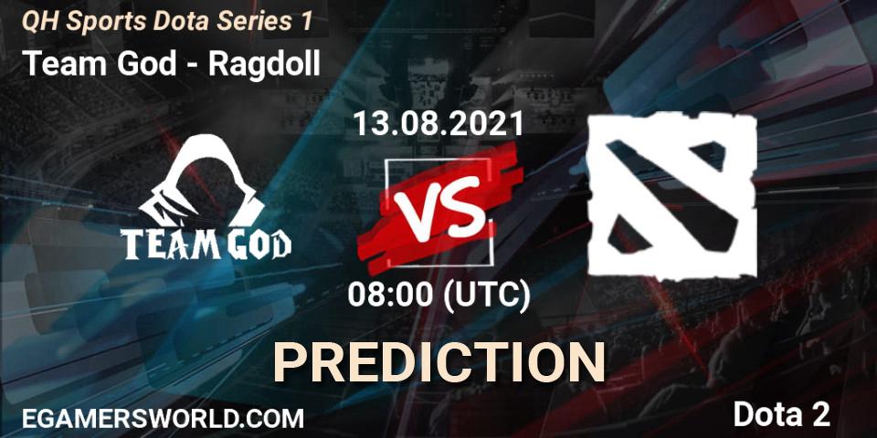 Team God - Ragdoll: Maç tahminleri. 13.08.2021 at 08:23, Dota 2, QH Sports Dota Series 1