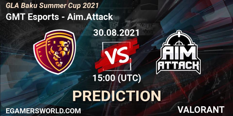 GMT Esports - Aim.Attack: Maç tahminleri. 30.08.2021 at 15:00, VALORANT, GLA Baku Summer Cup 2021