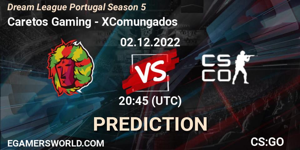 Caretos Gaming - XComungados: Maç tahminleri. 02.12.22, CS2 (CS:GO), Dream League Portugal Season 5
