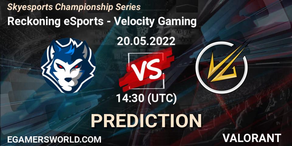 Reckoning eSports - Velocity Gaming: Maç tahminleri. 20.05.2022 at 14:30, VALORANT, Skyesports Championship Series