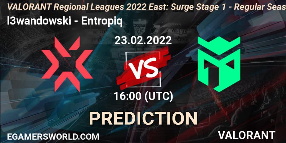 l3wandowski - Entropiq: Maç tahminleri. 23.02.2022 at 16:00, VALORANT, VALORANT Regional Leagues 2022 East: Surge Stage 1 - Regular Season