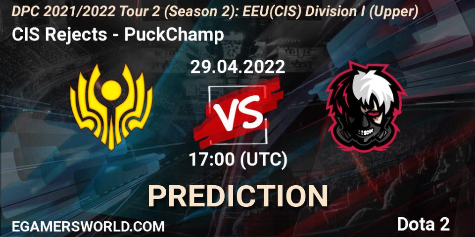 CIS Rejects - PuckChamp: Maç tahminleri. 29.04.2022 at 17:00, Dota 2, DPC 2021/2022 Tour 2 (Season 2): EEU(CIS) Division I (Upper)