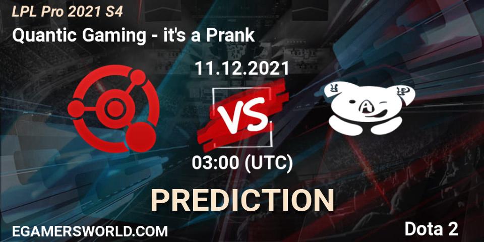 Quantic Gaming - it's a Prank: Maç tahminleri. 11.12.2021 at 03:03, Dota 2, LPL Pro 2021 S4