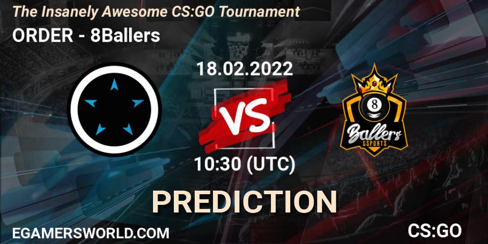 ORDER - 8Ballers: Maç tahminleri. 18.02.2022 at 10:30, Counter-Strike (CS2), The Insanely Awesome CS:GO Tournament